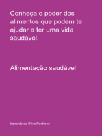 Conheça O Poder Dos Alimentos Que Podem Te Ajudar A Ter Uma Vida Saudável.