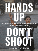 Hands Up, Don’t Shoot: Why the Protests in Ferguson and Baltimore Matter, and How They Changed America