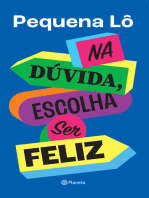 Na dúvida, escolha ser feliz