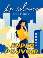 Le Silence est Votre Superpouvoir: Pourquoi les Gens Silencieux ont du Succès - Comment le silence apporte Protection, Leadership, et le Renforcement de vos relations