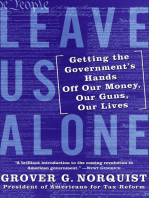 Leave Us Alone: Getting the Government's Hands Off Our Money, Our Guns, Our Lives