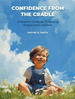 Confidence from the Cradle: A parent's compass for raising empowered children