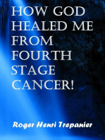 How God Healed Me From Fourth Stage Cancer!: The Practical Helps Library, #21