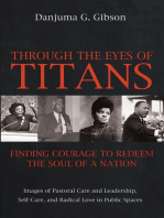 Through the Eyes of Titans: Finding Courage to Redeem the Soul of a Nation: Images of Pastoral Care and Leadership, Self-Care, and Radical Love in Public Spaces