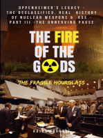 The Fire of the Gods: Oppenheimer's Legacy - The Declassified, Real History of Nuclear Weapons & the Atomic Age - Part 3 - The Unnerving Pause - The Fragile Hourglass: The Fire of the Gods, #3