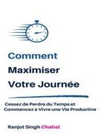 Comment Maximiser Votre Journée : Cessez de Perdre du Temps et Commencez à Vivre une Vie Productive