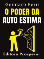 O Poder Da Auto Estima - Aprenda A Se Amar E Descubra O Seu Verdadeiro Eu: Coleção Inteligência Emocional, #13