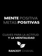 Mente Positiva, Metas Positivas: Claves para la Actitud y la Mentalidad