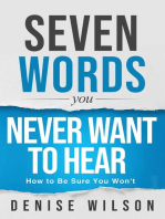 Seven Words You Never Want to Hear: How to Be Sure You Won't