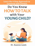 Do You Know How to Talk with Your Young Child?: Learn the 4 Step Approach to Converse and Connect