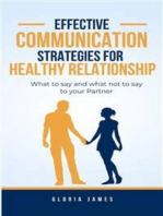 Effective Communication Strategies for Healthy Relationships: What to Say and What Not to Say to Your Partner