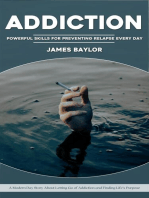 Addiction: Powerful Skills for Preventing Relapse Every Day (A Modern Day Story About Letting Go of Addiction and Finding Life's Purpose)