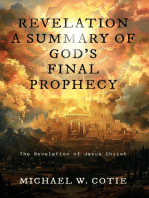 REVELATION A SUMMARY OF GOD'S FINAL PROPHECY: The Revelation of Jesus Christ