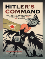 Hitler’s Command: Luftwaffe, Kriegsmarine, V Weapons, Jets and the A Bomb