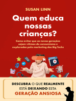 Quem educa nossas crianças?: Como evitar que as novas gerações sejam vítimas do consumismo e exploradas pelo marketing das Big Techs