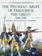 The Prussian Army of Frederick the Great, 1740-1786: History, Organization and Uniforms