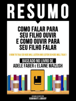 Resumo - Como Falar Para Seu Filho Ouvir E Como Ouvir Para Seu Filho Falar (How To Talk So Kids Will Listen And Listen So Kids Will Talk) - Baseado No Livro De Adele Faber E Elaine Mazlish