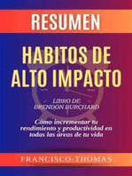 Resumen de Habitos de Alto Impacto Libro de Brendon Burchard:Cómo incrementar tu rendimiento y productividad en todas las áreas de tu vida: Un resumen completo