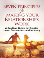 Seven Principles for Making Your Relationships Work: A Spiritual Guide for Greater Love, Connection, and Intimacy