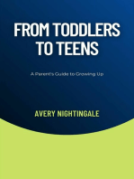 From Toddlers to Teens: A Parent's Guide to Growing Up