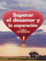 Superar el desamor y la separación: El libro de autoayuda: Cómo encontrar el camino para salir del dolor de la separación y entrar en el amor propio y el autocuidado