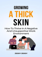 Growing A Thick Skin At Work: How To Thrive In A Negative And Unsupportive Work Environment