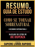 Resumo & Guia De Estudo - Como Se Tornar Sobrenatural (Becoming Supernatural) - Baseado No Livro De Joe Dispenza