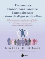 Personas emocionalmente inmaduras: cómo desligarse de ellas: Evita las trampas emocionales, defiéndete, y transforma tus relaciones adultas, como hijo o hija de padres emocionalmente inmaduros