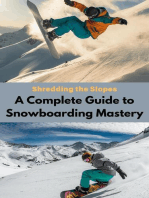 Shredding the Slopes : A Complete Guide to Snowboarding Mastery