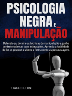 PSICOLOGIA NEGRA E MANIPULAÇÃO: Defenda-se, domine as técnicas de manipulação e ganhe controlo sobre as suas interacções. Aprenda a habilidade de ler as pessoas e afecte a forma como as pessoas agem.