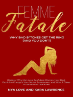 Femme Fatale - Why Bad B*tches Get the Ring (and You Don’t) Discover Why Men Love Confident Women, How Dark Feminine Energy is Your Secret Superpower, and What it Takes to Get Him on One Knee