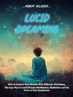 Lucid Dreaming: How to Control Your Dreams With Different Techniques (The Easy Way to Lucid Dreams Mindfulness, Meditation and the Power of Your Imagination)