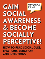 Gain Social Awareness and Become Socially Perceptive!: How to Read Social Cues, Emotions, Behavior, and Intentions