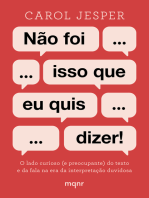 Não foi isso que eu quis dizer!: O lado curioso (e preocupante) do texto e da fala na era da interpretação duvidosa