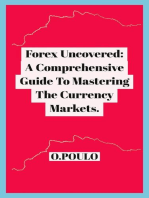 Forex Uncovered: A Comprehensive Guide To Mastering The Currency Markets.