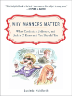 Why Manners Matter: What Confucius, Jefferson, and Jackie O Knew and You ShouldToo