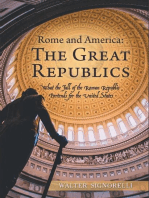 Rome and America: The Great Republics: What The Fall Of The Roman Republic Portends For The United States