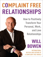 Complaint Free Relationships: How to Positively Transform Your Personal, Work, and Love Relationships