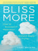 Bliss More: How to Succeed in Meditation Without Really Trying