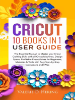 Cricut 10 Books in 1 User Guide: The Essential Guide to Master your Cricut Crafting Skills with all Cricut Machines, Design Space, Profitable Project Ideas for Beginners, Materials & Tools with Easy Step-by-Step Instructions and FAQs