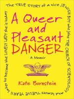 A Queer and Pleasant Danger: The true story of a nice Jewish boy who joins the Church of Scientology, and leaves twelve years later to become the lovely lady she is today