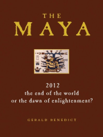 The Maya: 2012: The end of the World, or the Dawn of Enlightenment?