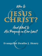 Who Is Jesus Christ?: And What Is His Purpose in Our Lives?