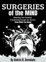 Surgeries of the Mind: Unlocking Your Potential: Transforming Energies for Success (Even While You Sleep): Unlocking Your Potential, #1