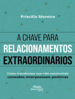 A Chave para Relacionamentos Extraordinários: como transformar sua vida construindo conexões interpessoais positivas – 2ª edição