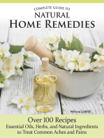 Complete Guide to Natural Home Remedies: Over 100 Recipes—Essential Oils, Herbs, and Natural Ingredients to Treat Common Aches and Pains