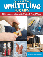 Quick & Easy Whittling for Kids: 18 Projects to Make With Twigs & Found Wood