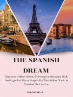 The Spanish Dream; Discover Hidden Gems, Stunning Landscapes, Rich Heritage, and Warm Hospitality That Makes Spain a Timeless Destination