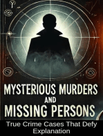 Mysterious Murders and Missing Persons: True Crime Cases That Defy Explanation