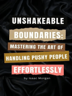 Unshakeable Boundaries: Mastering The Art of Handling Pushy People Effortlessly